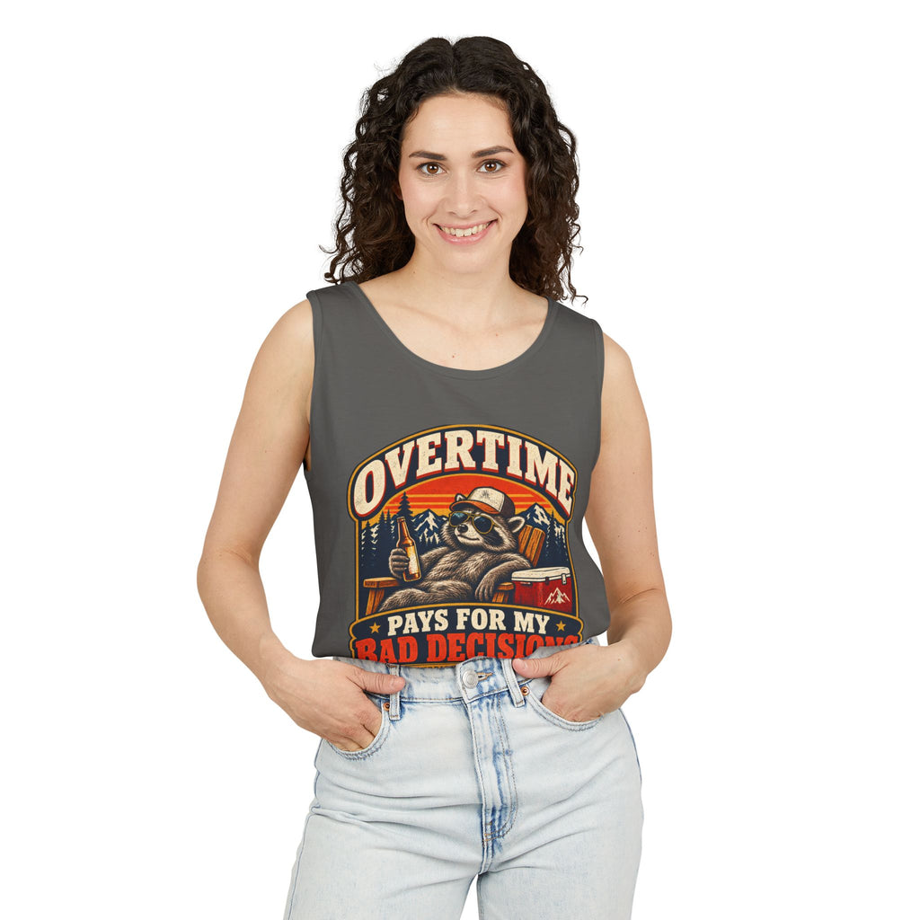 Overtime Pays For My Bad Decisions Garment-Dyed Tank
