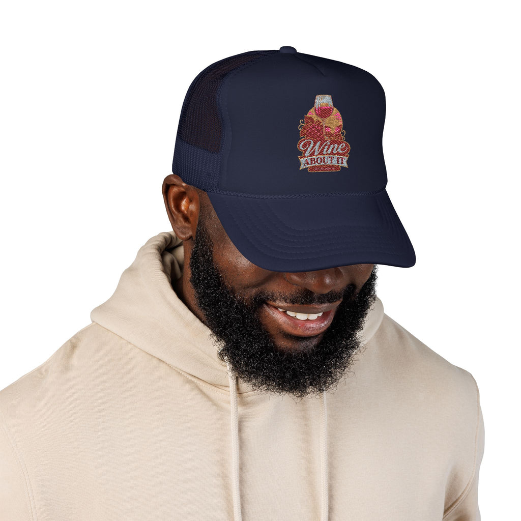 Wine About It Foam Trucker Hat