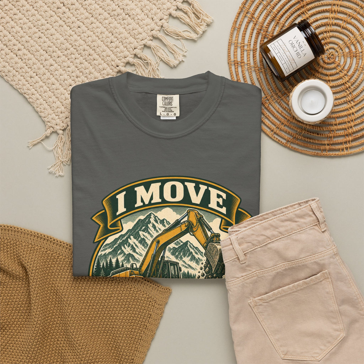 I Move Mountains For A Living Garment-Dyed Tee