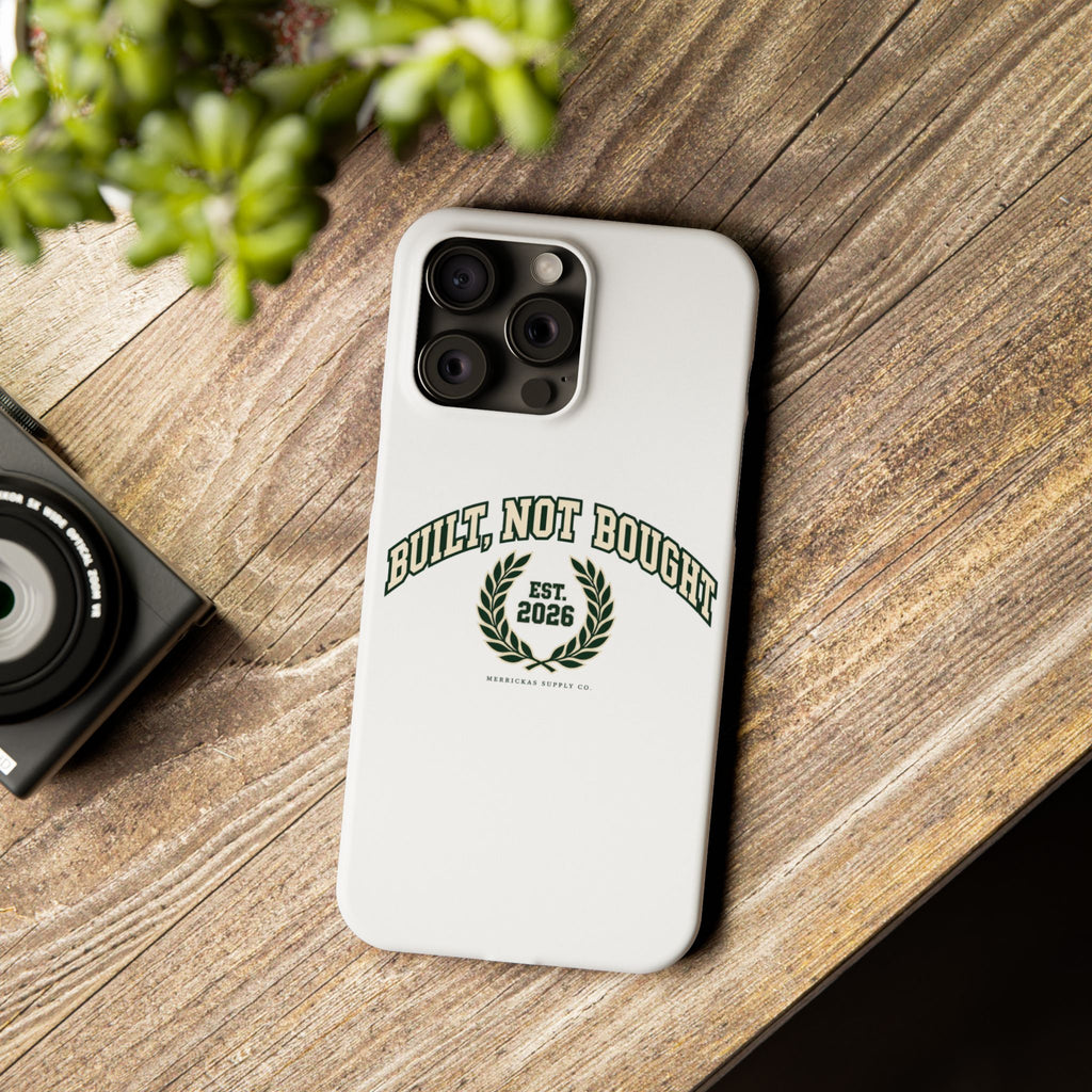 Built Not Bought Phone Case