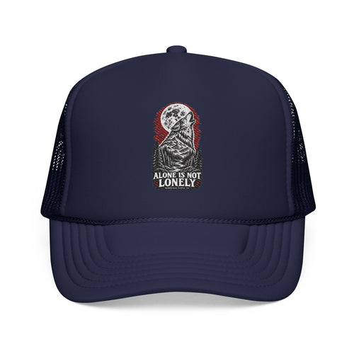 Alone Is Not Lonely Foam Trucker Hat