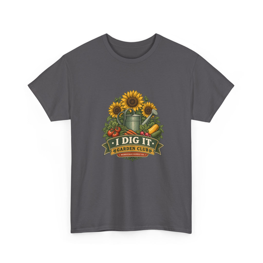 I Dig It Garden Club Classic Tee