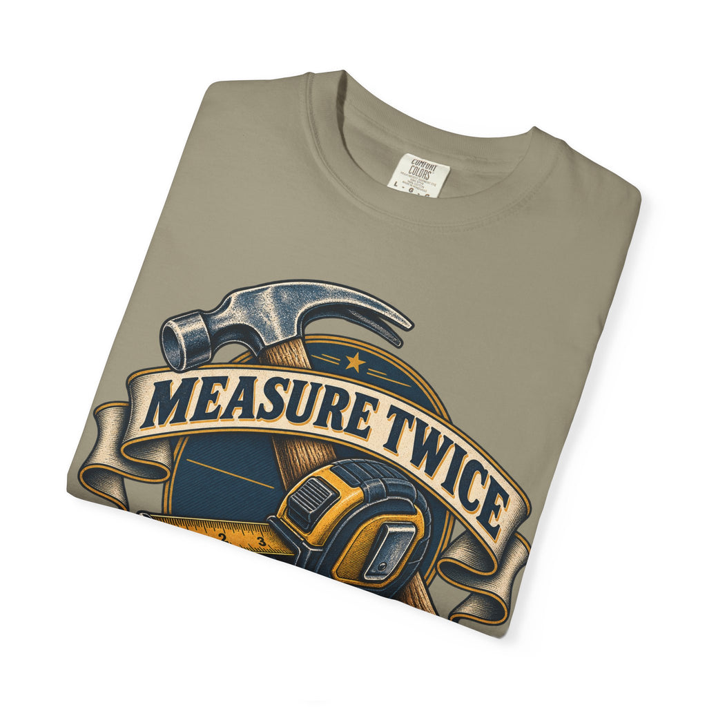 Measure Twice Cuss Once Garment-Dyed Tee