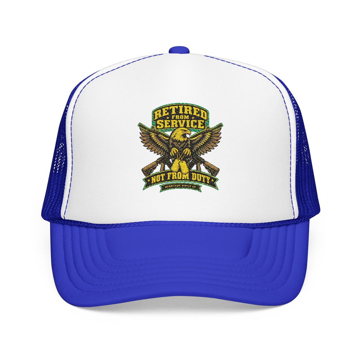 Retired From Service Not From Duty Foam Trucker Hat