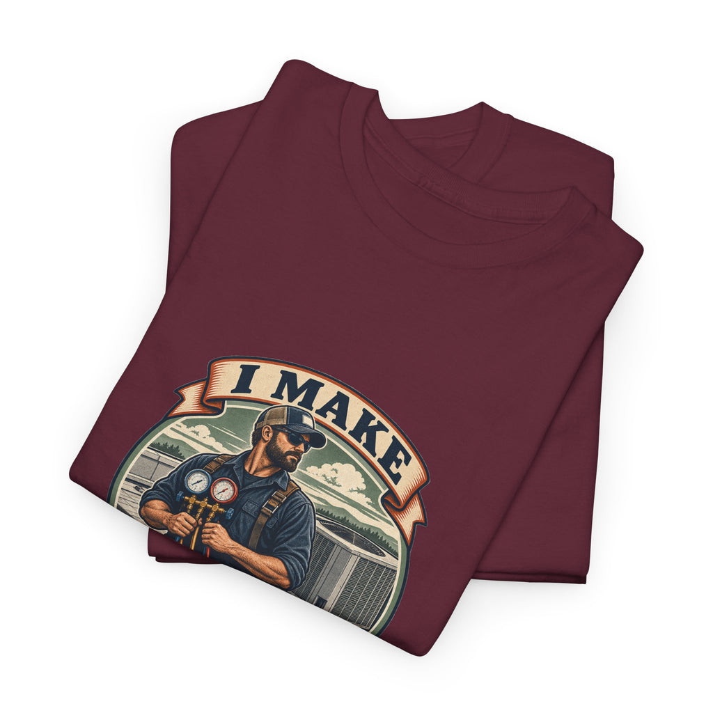 I Make Hot Places Cool Classic Tee