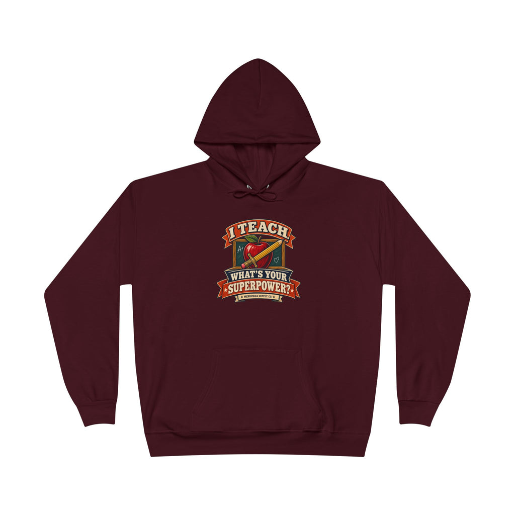 I Teach. What's Your Superpower? Heavyweight Hoodie