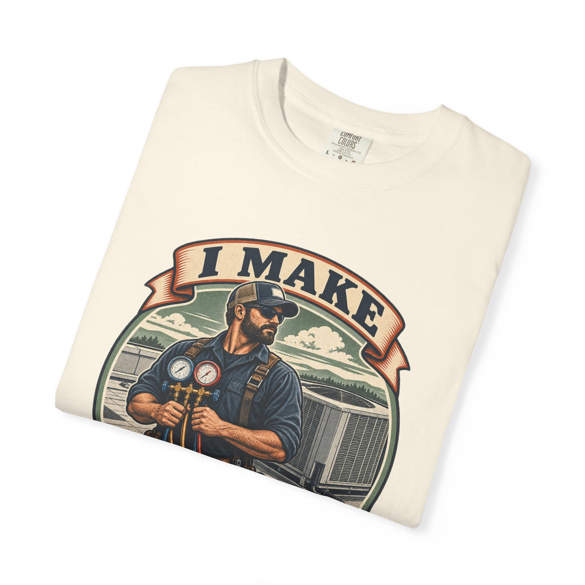 I Make Hot Places Cool Garment-Dyed Tee