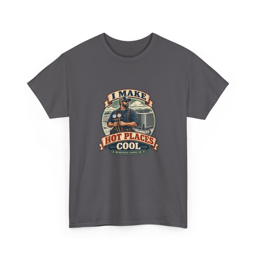 I Make Hot Places Cool Classic Tee