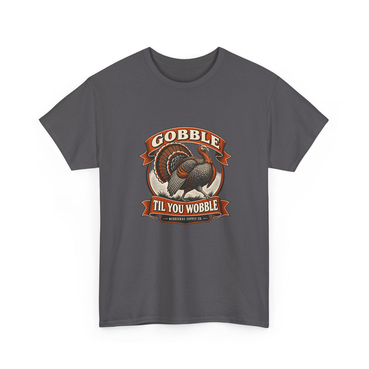 Gobble Til You Wobble Classic Tee