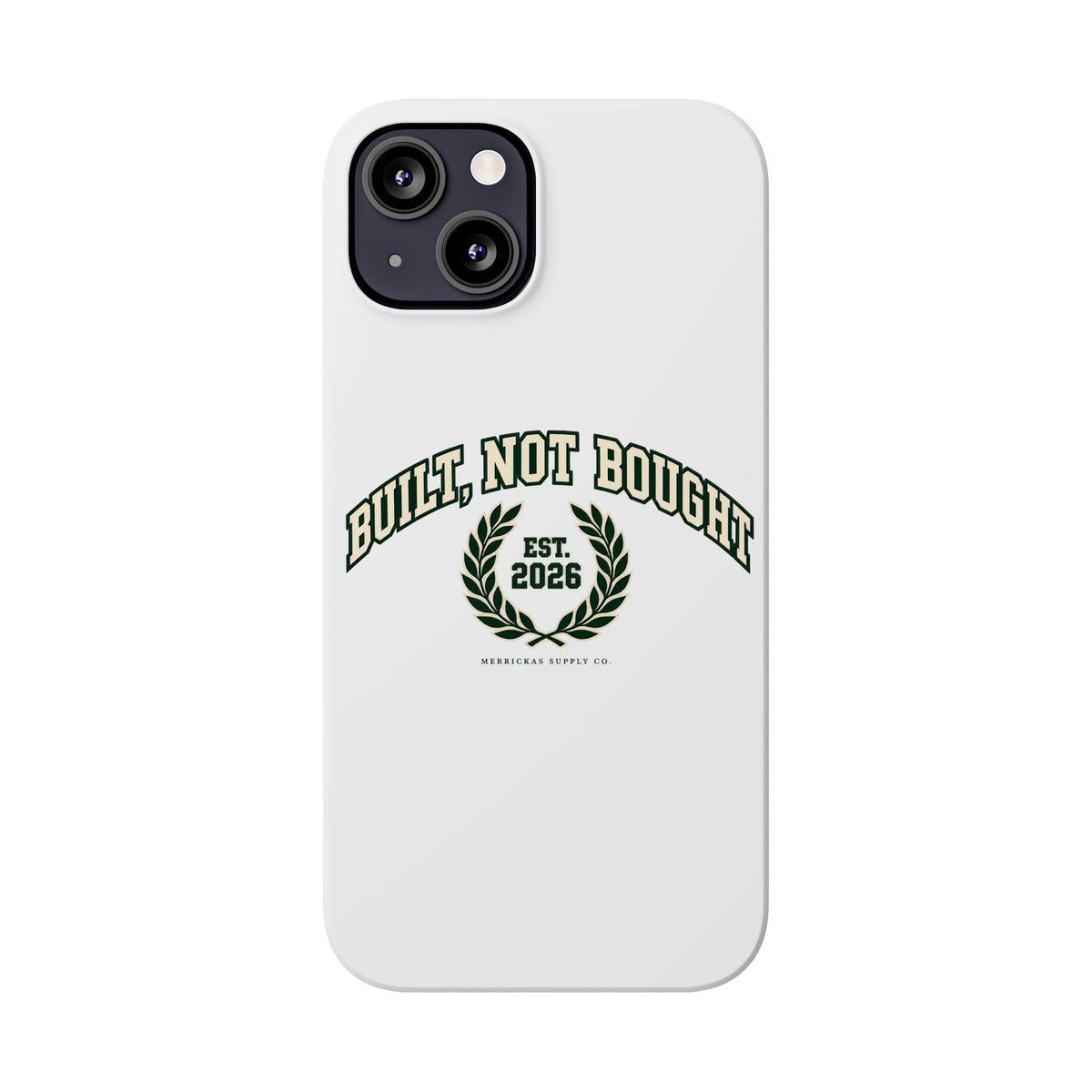 Built Not Bought Phone Case