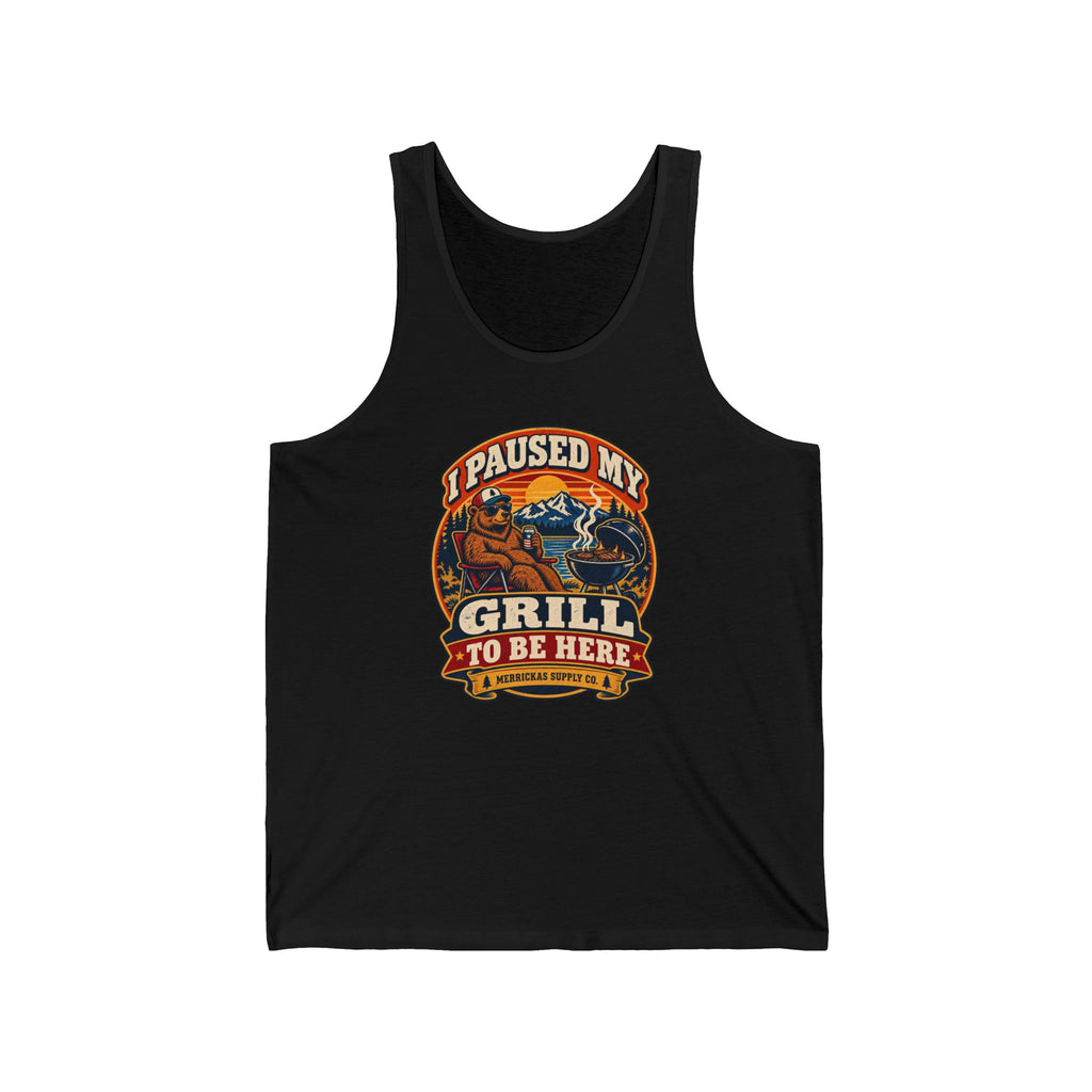 I Paused My Grill To Be Here Tank Top