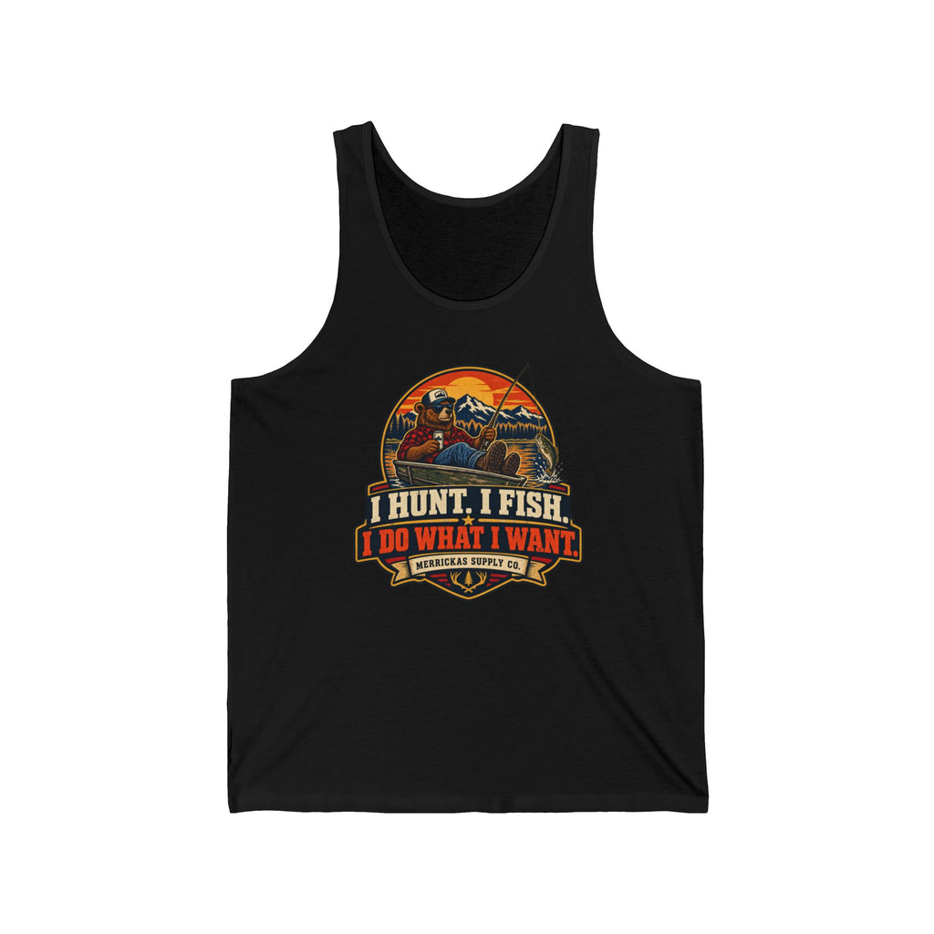 I Hunt. I Fish. I Do What I Want. Tank Top