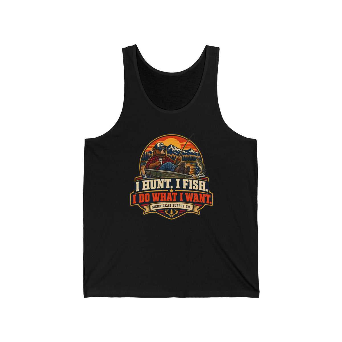 I Hunt. I Fish. I Do What I Want. Tank Top