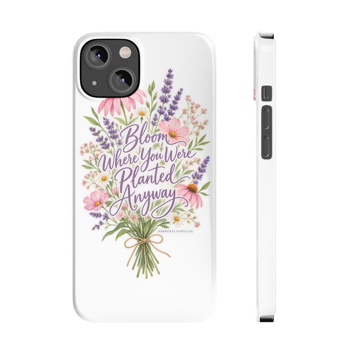 Bloom Where You Were Planted Anyway Phone Case
