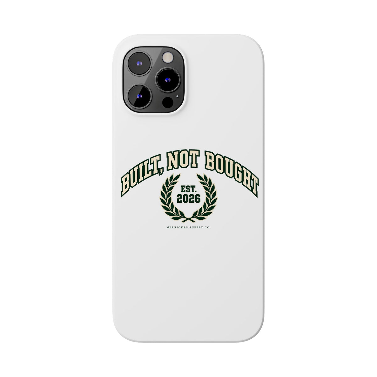 Built Not Bought Phone Case