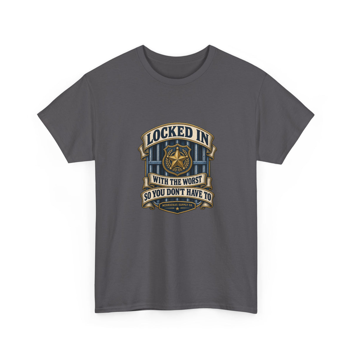 Locked In With The Worst So You Don't Have To Classic Tee