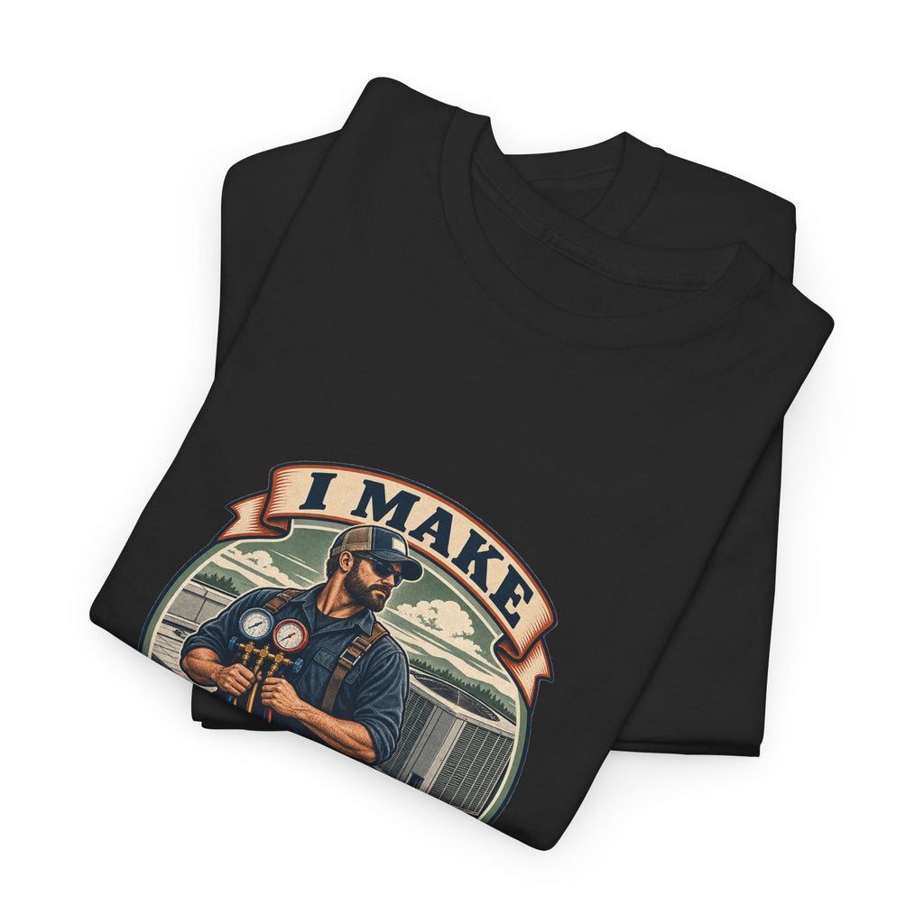 I Make Hot Places Cool Classic Tee