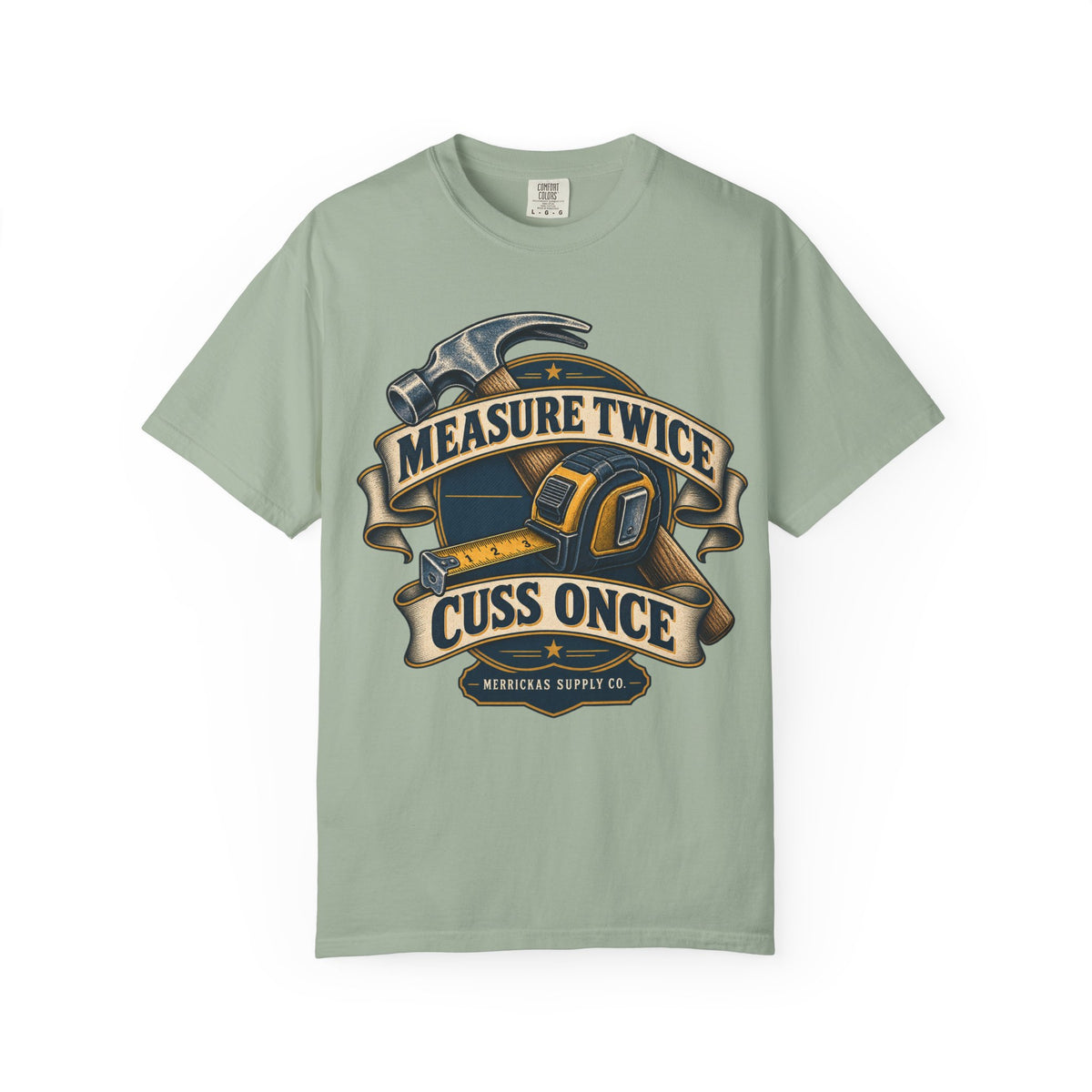 Measure Twice Cuss Once Garment-Dyed Tee