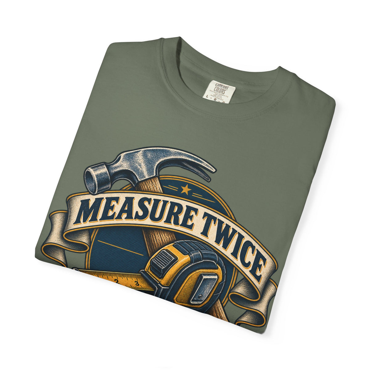 Measure Twice Cuss Once Garment-Dyed Tee