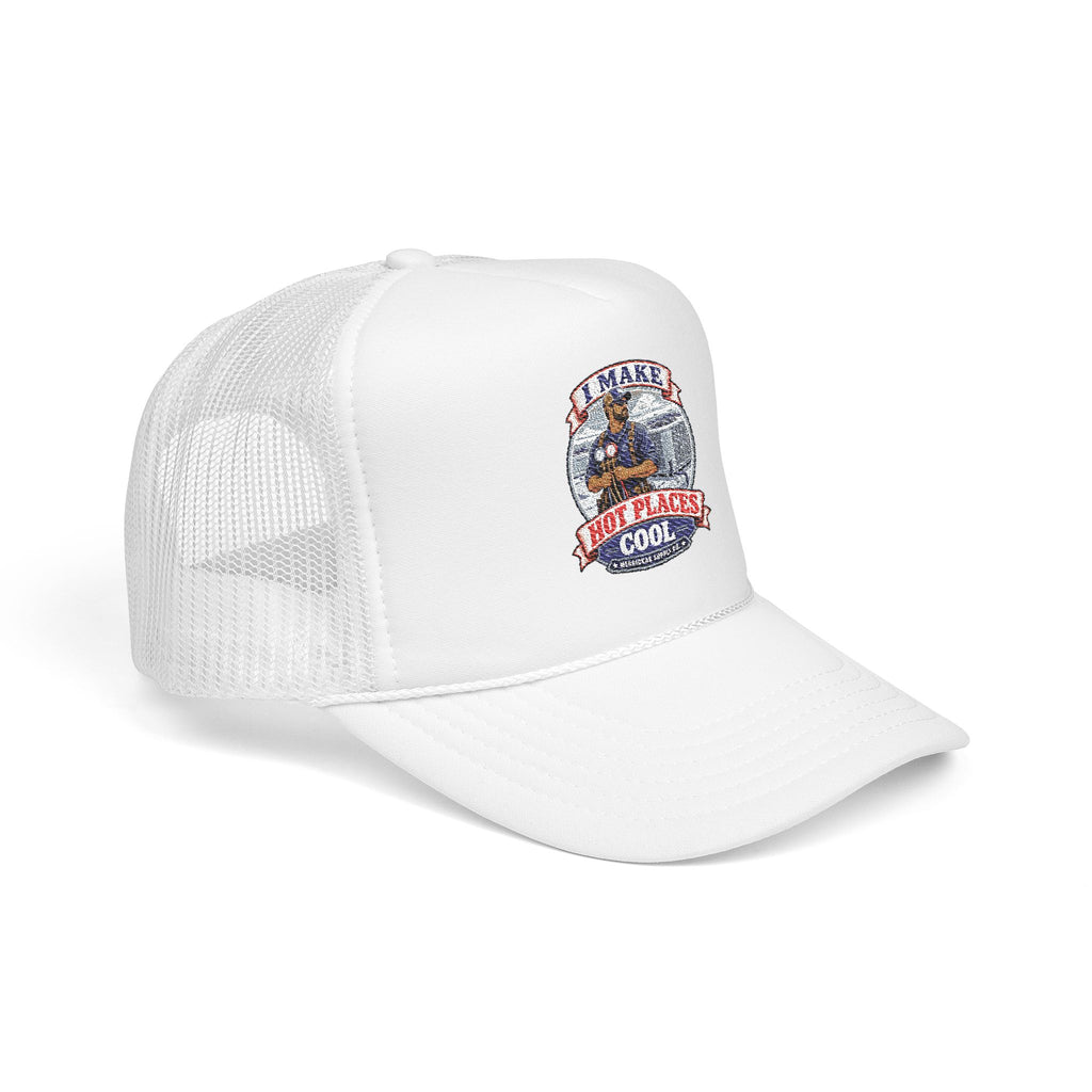 I Make Hot Places Cool Foam Trucker Hat