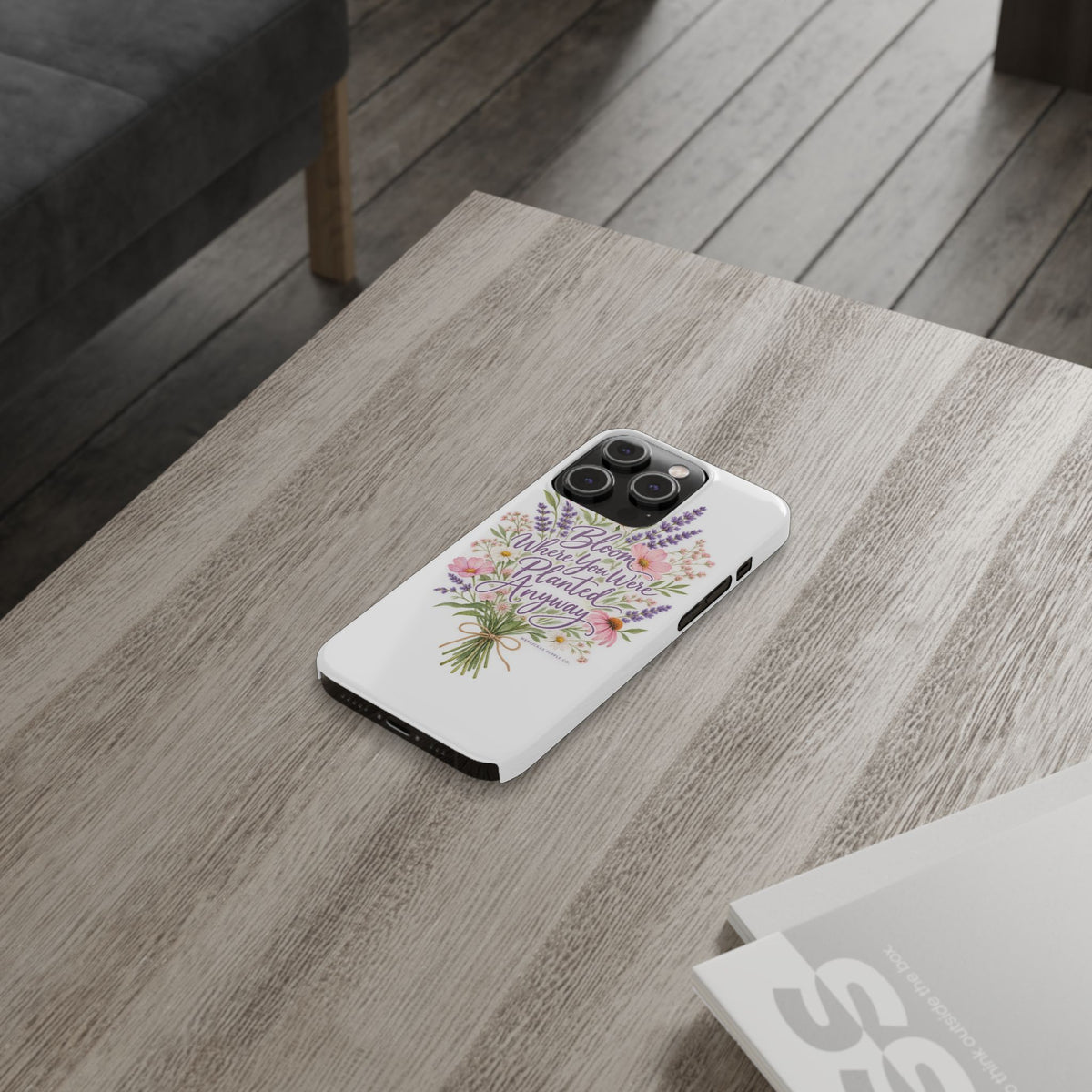 Bloom Where You Were Planted Anyway Phone Case