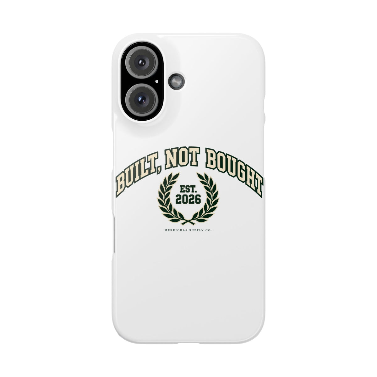 Built Not Bought Phone Case