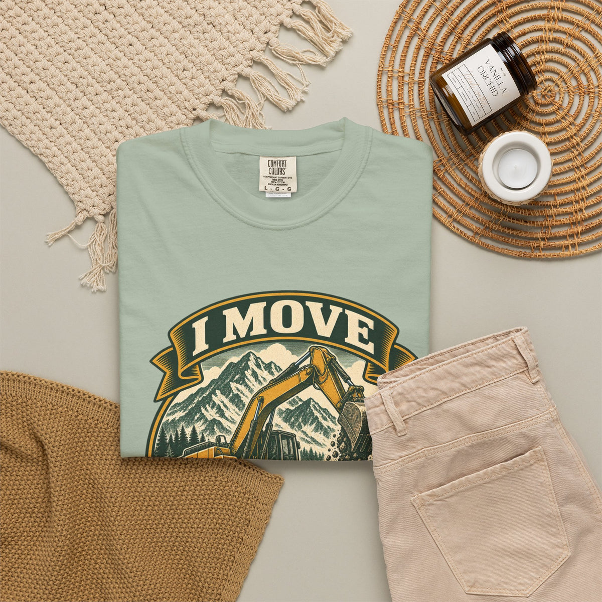 I Move Mountains For A Living Garment-Dyed Tee