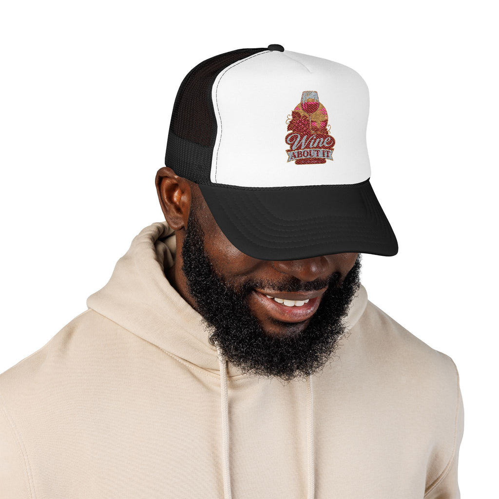 Wine About It Foam Trucker Hat