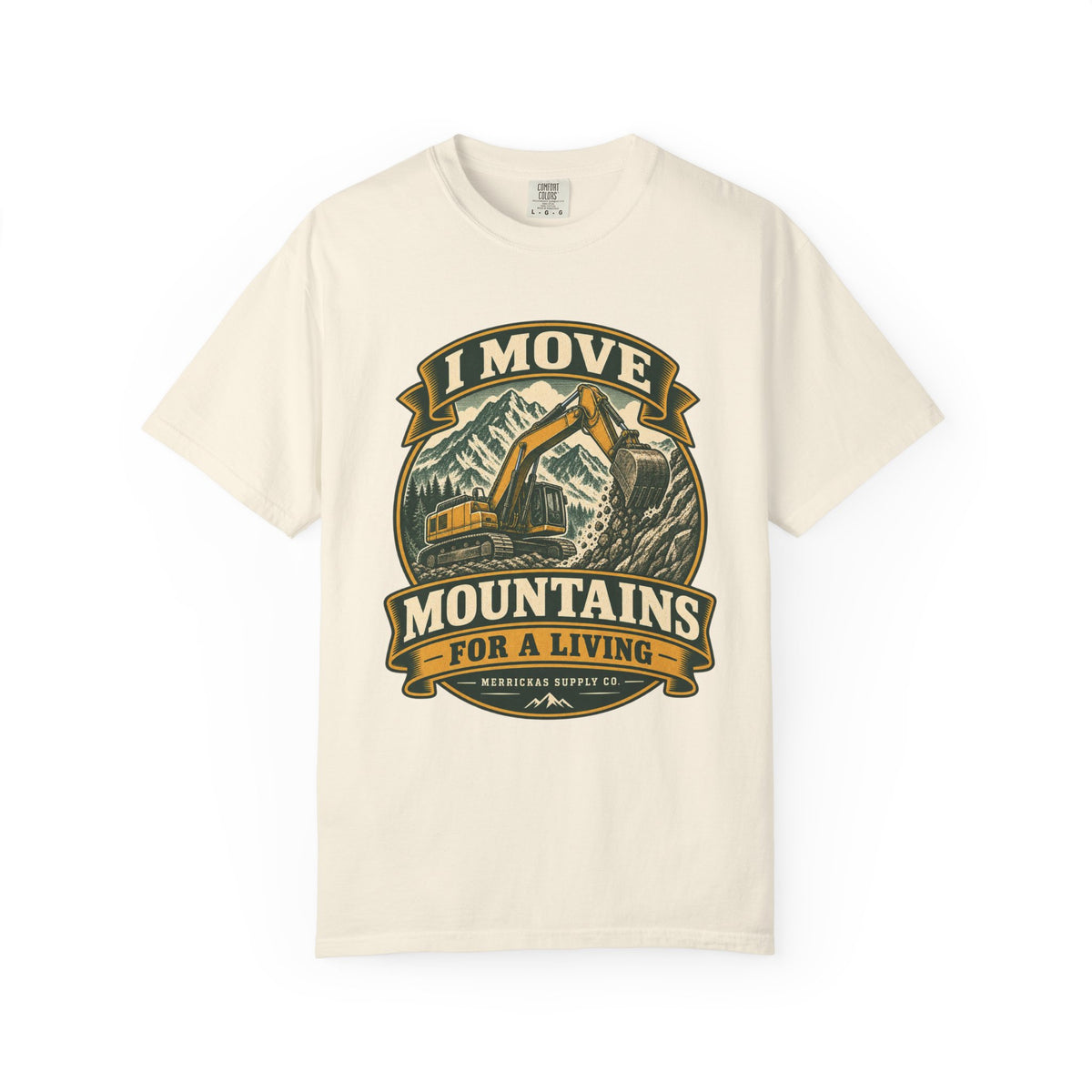 I Move Mountains For A Living Garment-Dyed Tee