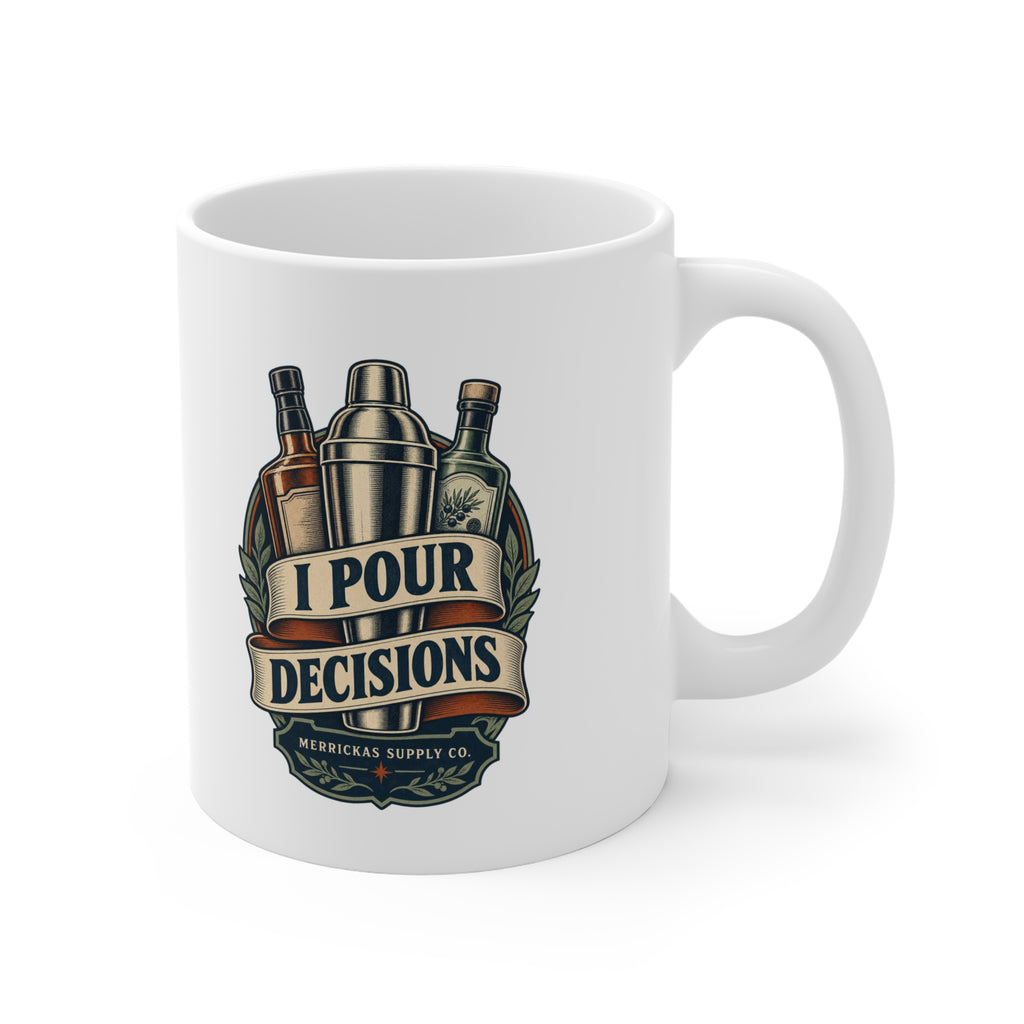 I Pour Decisions Coffee Mug 11oz