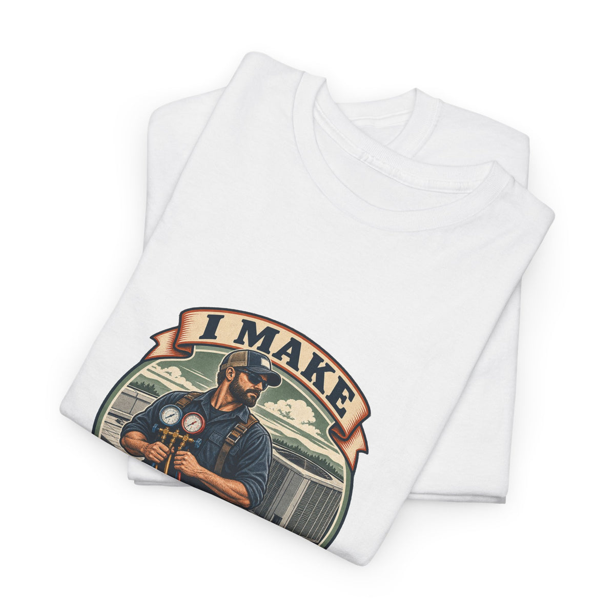 I Make Hot Places Cool Classic Tee