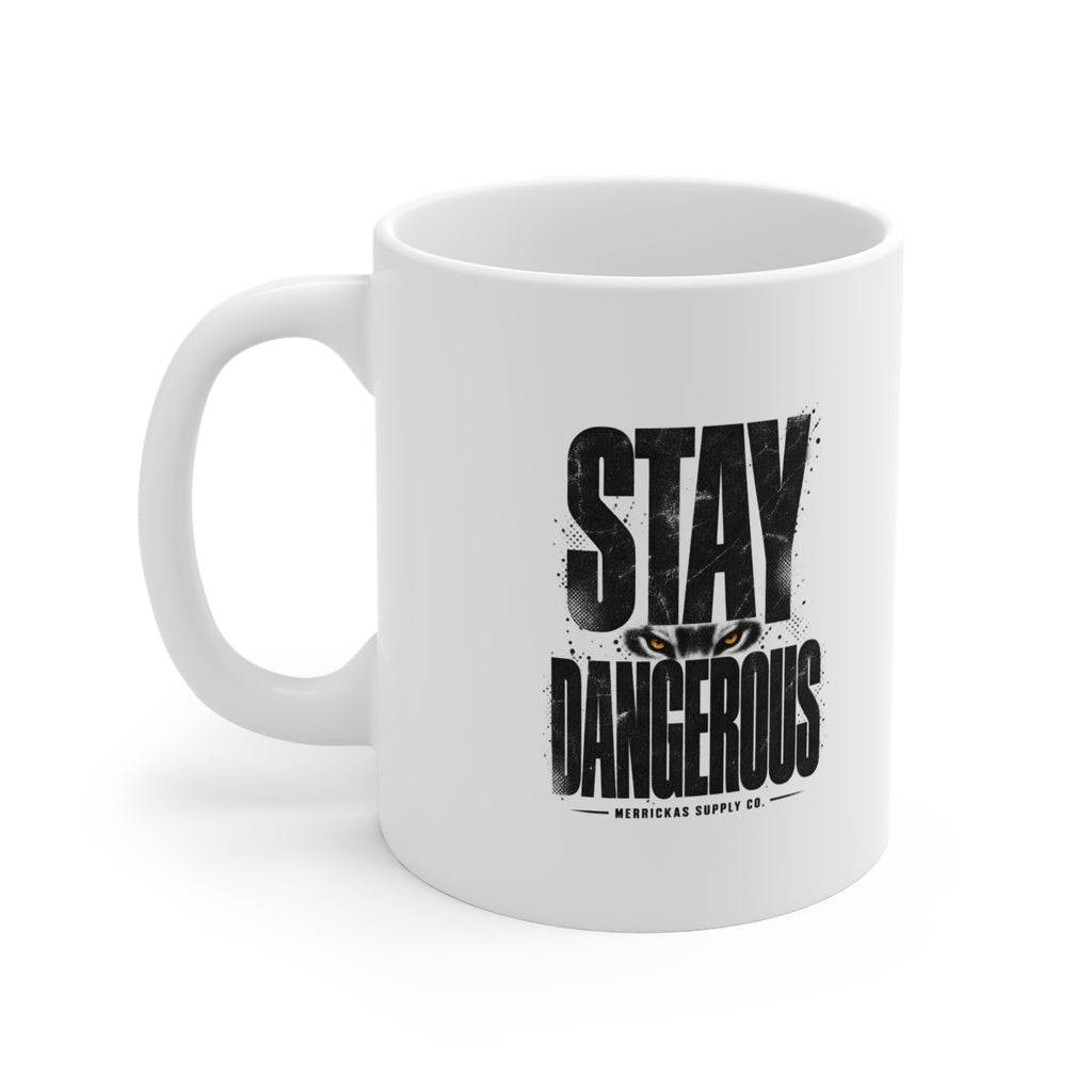Stay Dangerous Coffee Mug 11oz