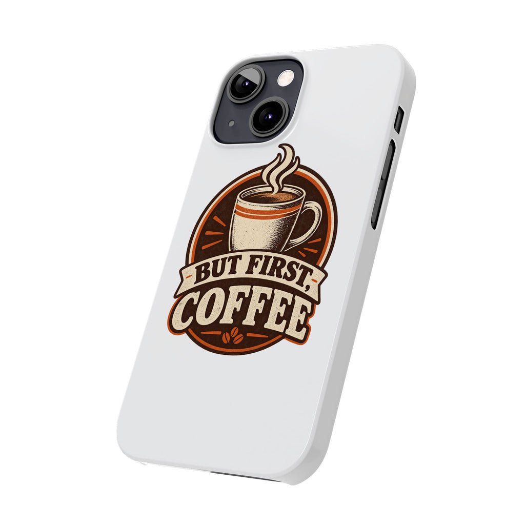 But First Coffee Phone Case