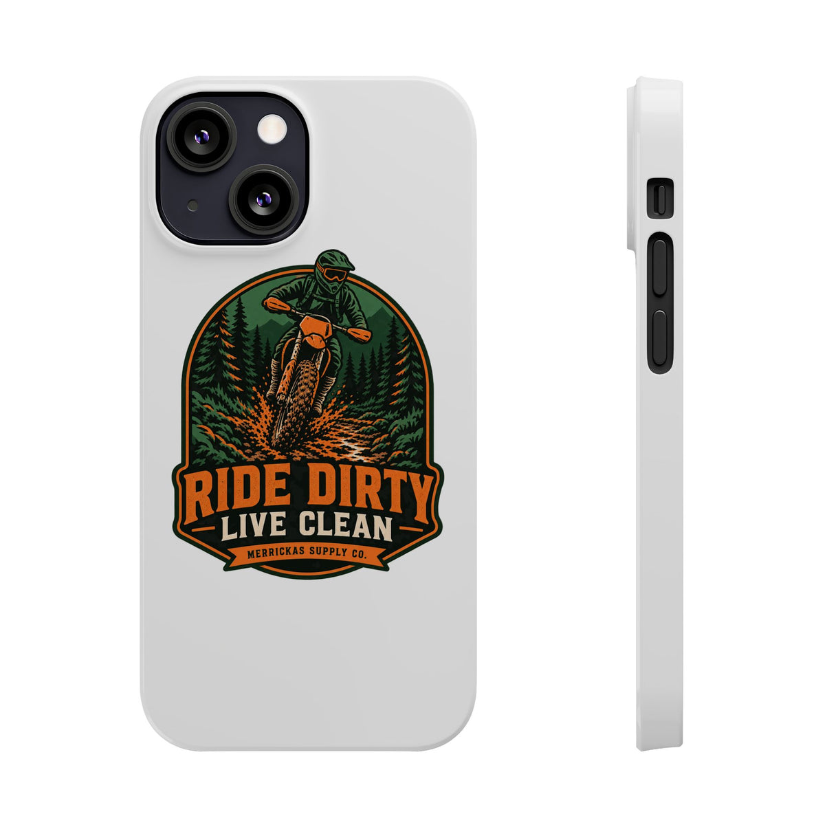 Ride Dirty Live Clean Phone Case