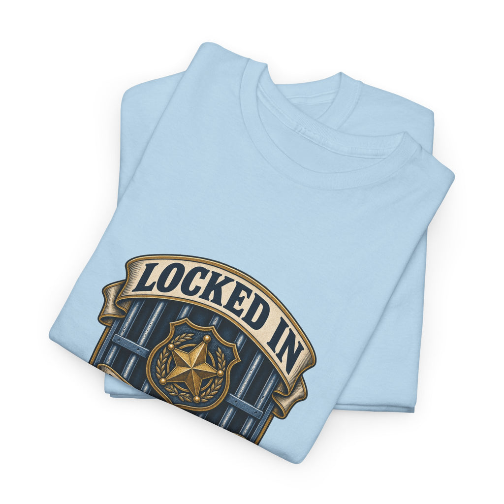 Locked In With The Worst So You Don't Have To Classic Tee