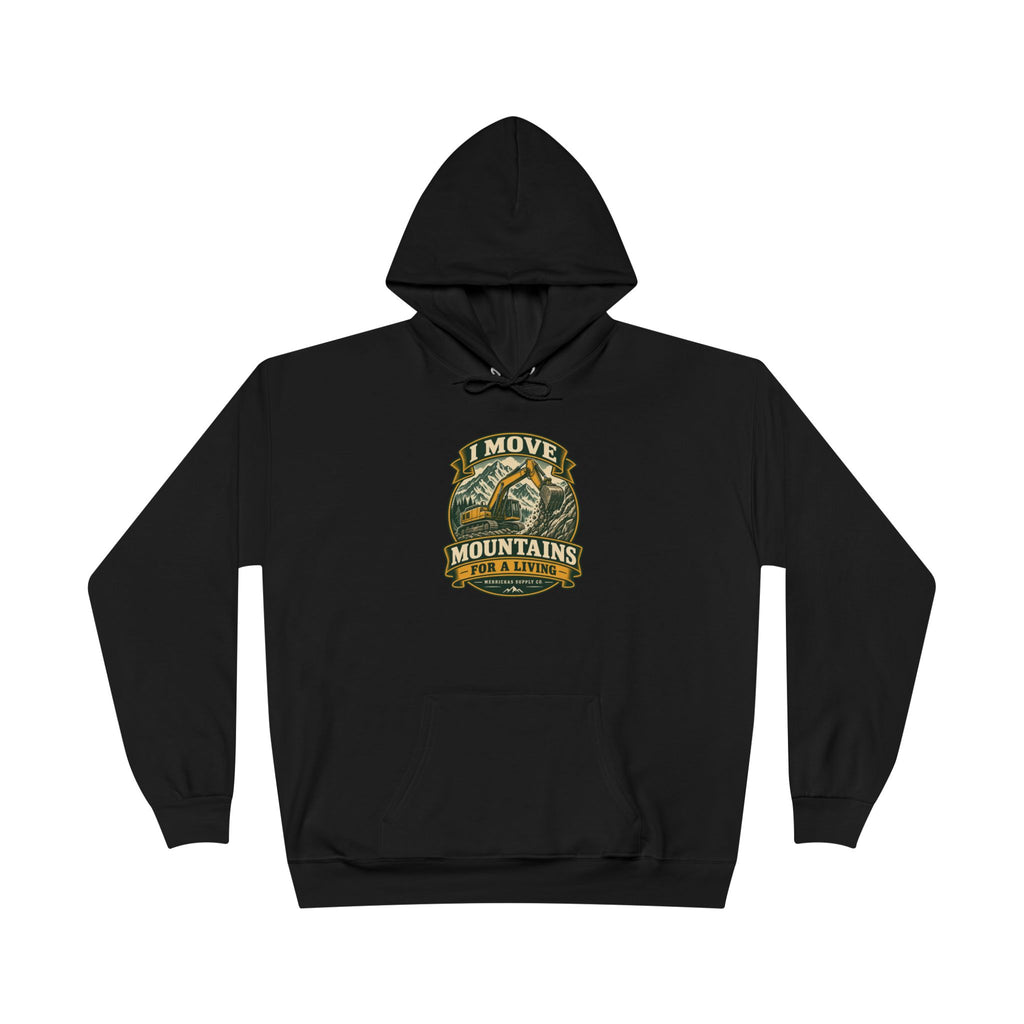 I Move Mountains For A Living Heavyweight Hoodie