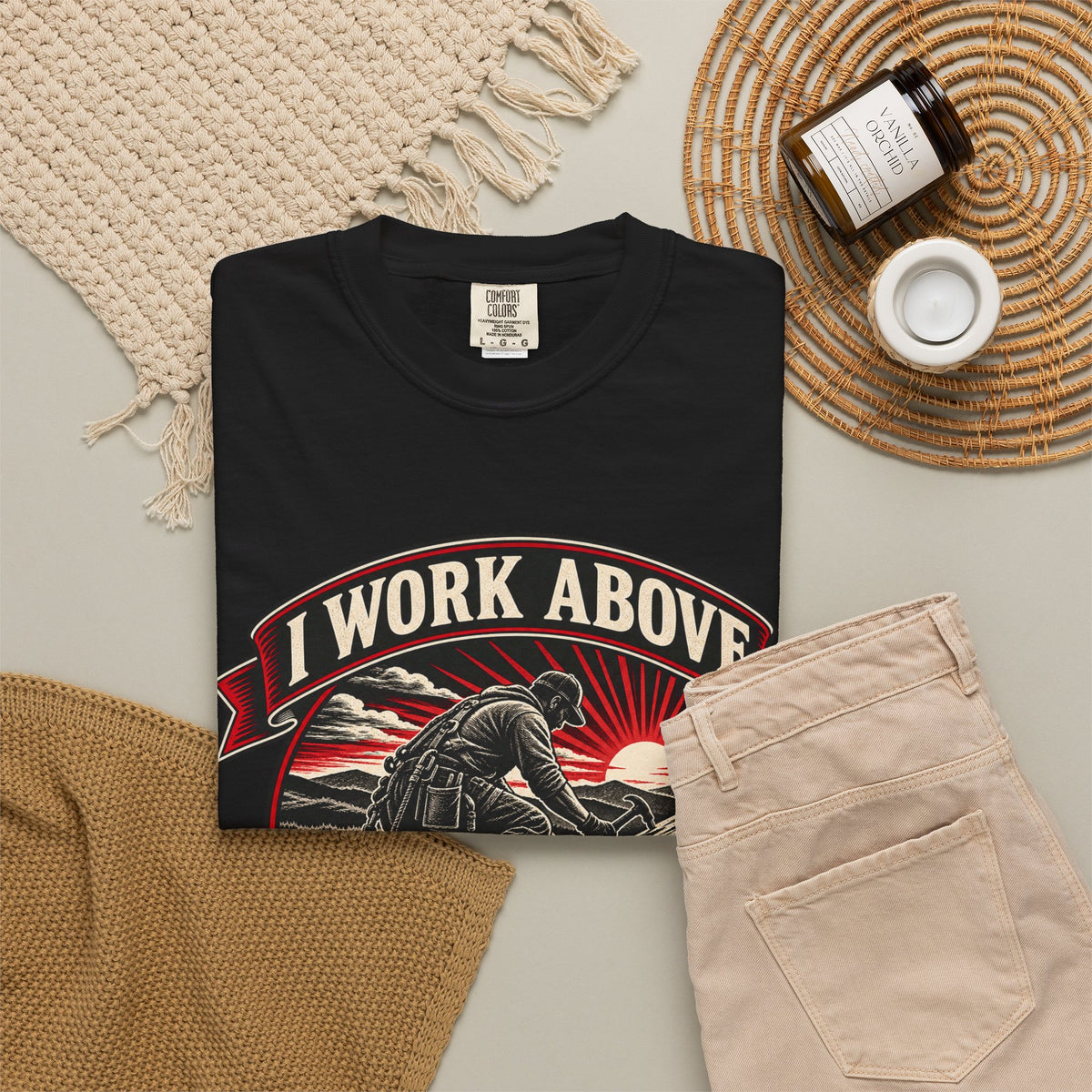 I Work Above Your Pay Grade Garment-Dyed Tee