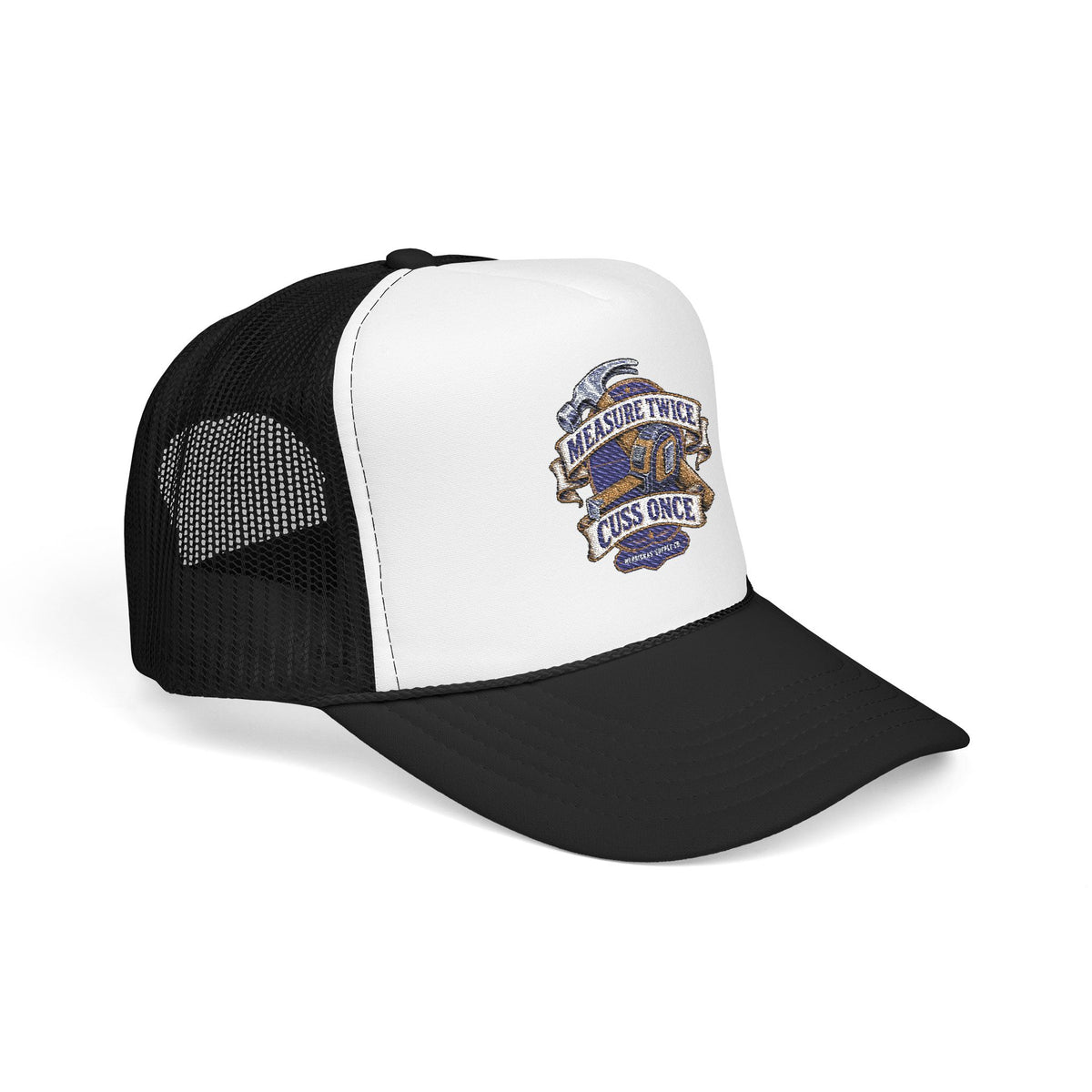 Measure Twice Cuss Once Foam Trucker Hat