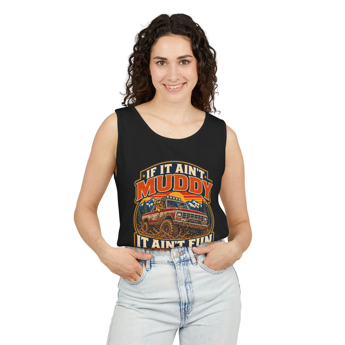If It Ain't Muddy It Ain't Fun Garment-Dyed Tank