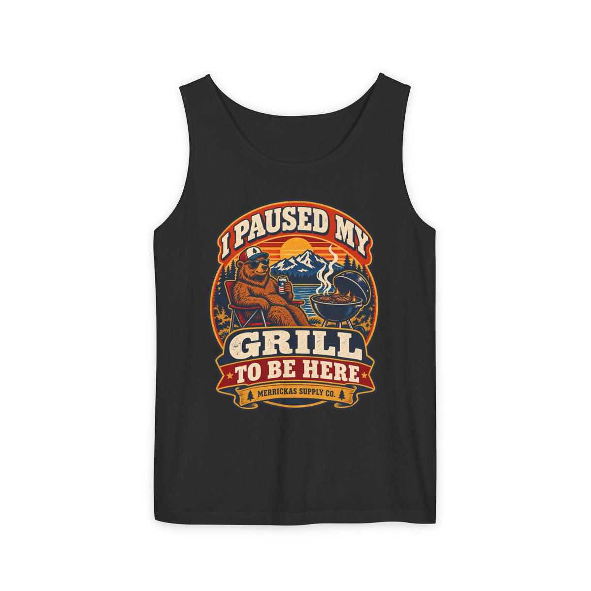 I Paused My Grill To Be Here Garment-Dyed Tank