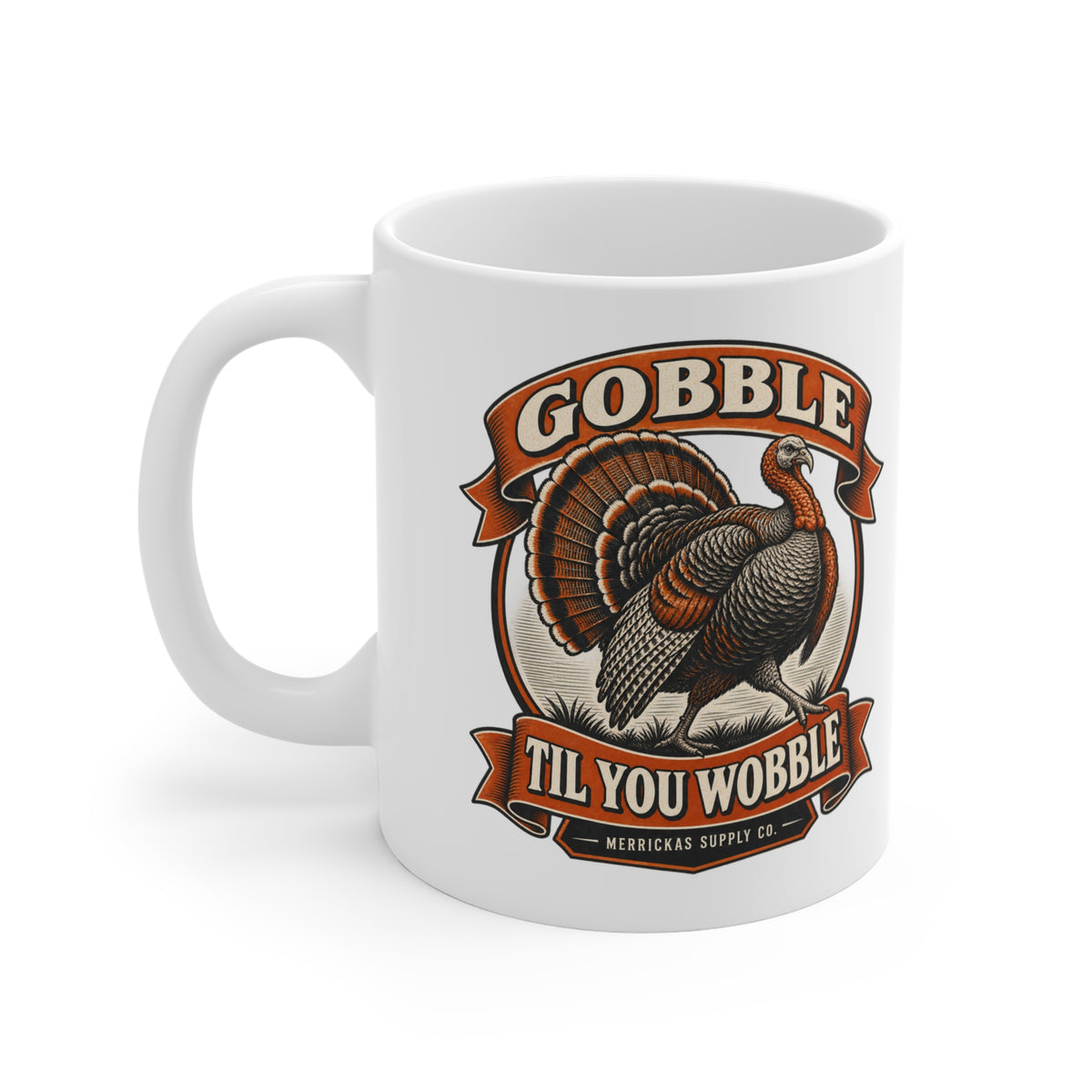 Gobble Til You Wobble Coffee Mug 11oz