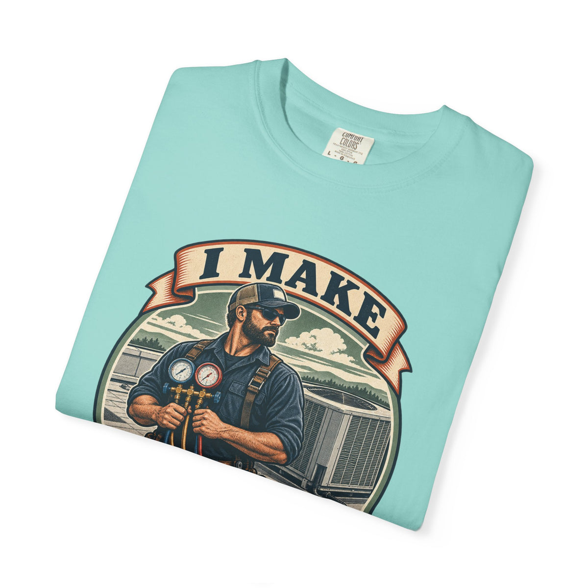 I Make Hot Places Cool Garment-Dyed Tee