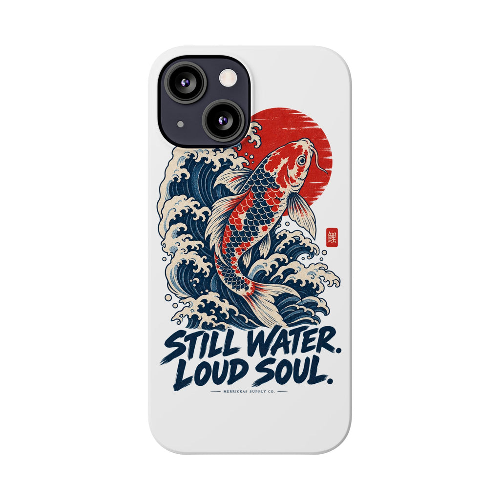 Still Water Loud Soul Phone Case