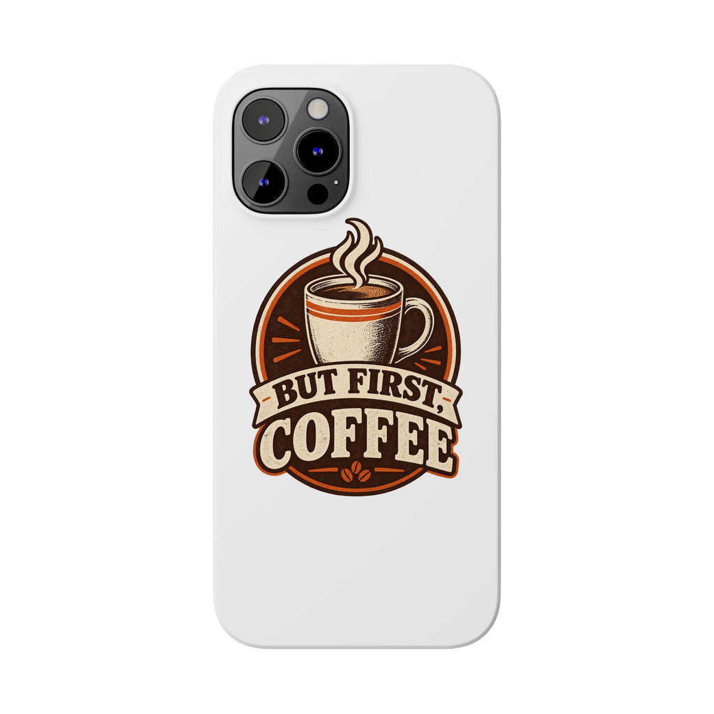 But First Coffee Phone Case