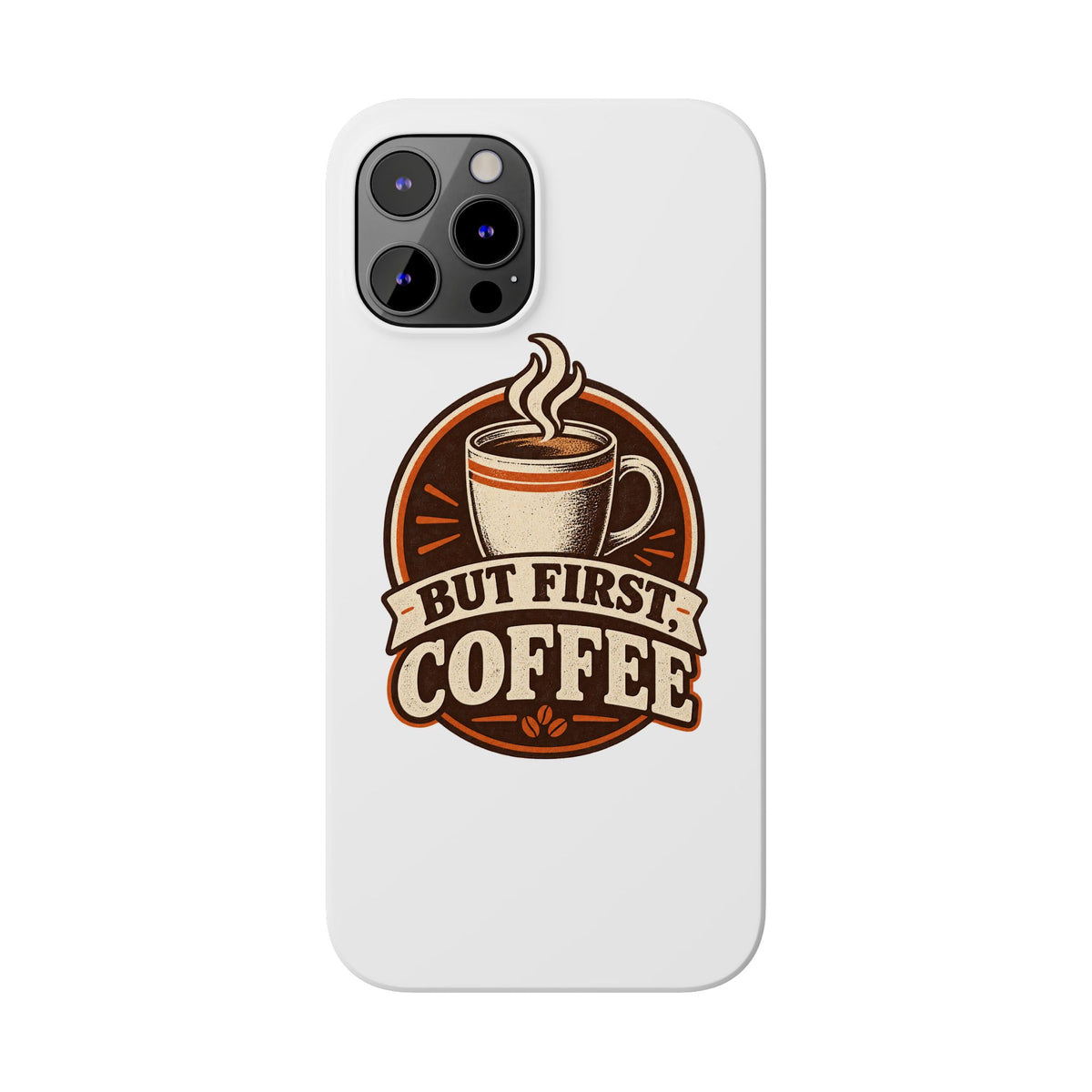 But First Coffee Phone Case