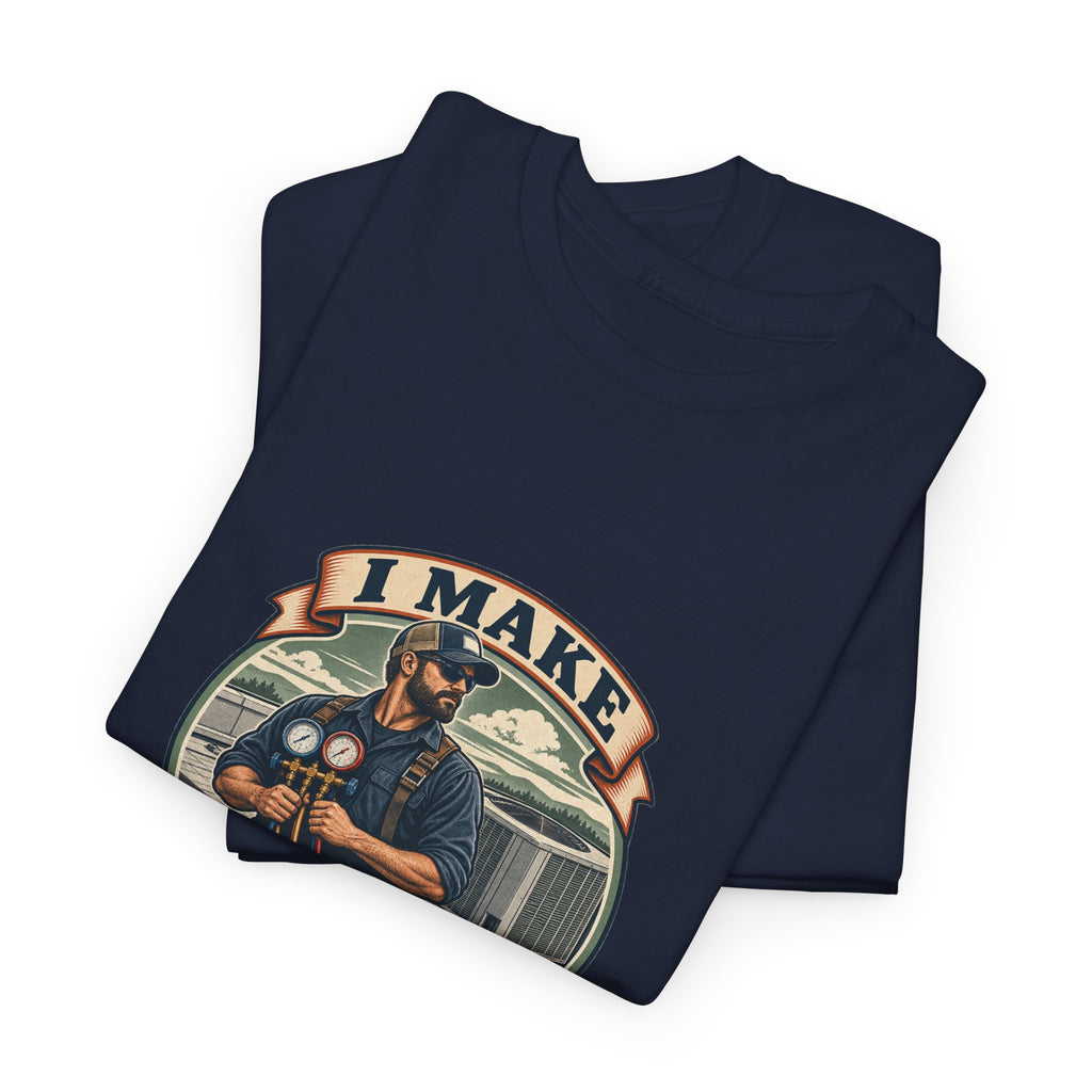 I Make Hot Places Cool Classic Tee