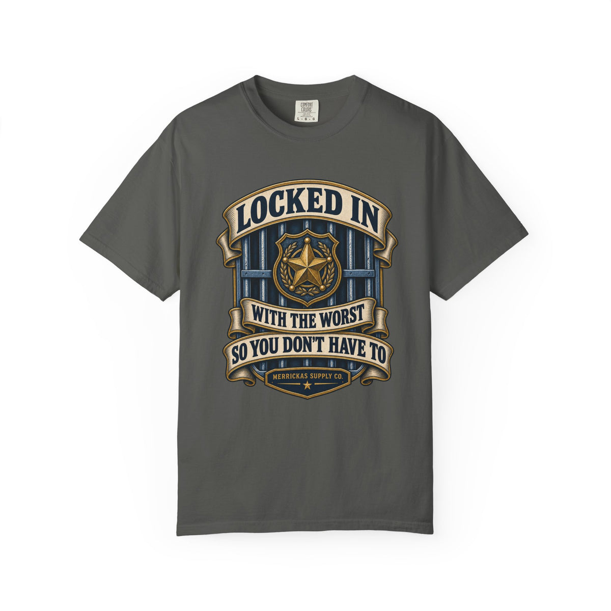 Locked In With The Worst So You Don't Have To Garment-Dyed Tee