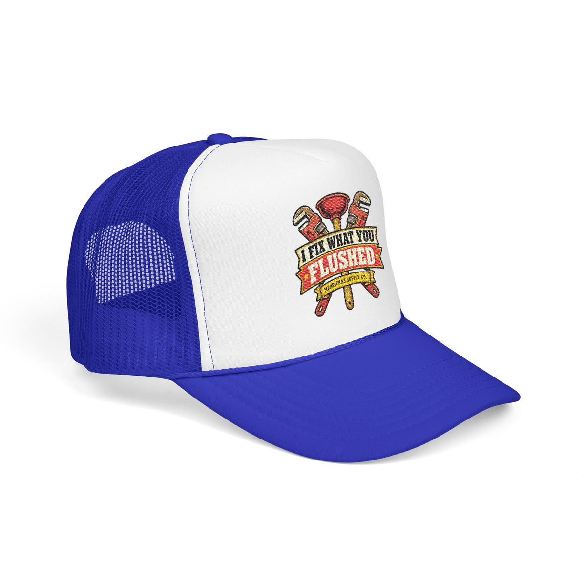 I Fix What You Flushed Foam Trucker Hat