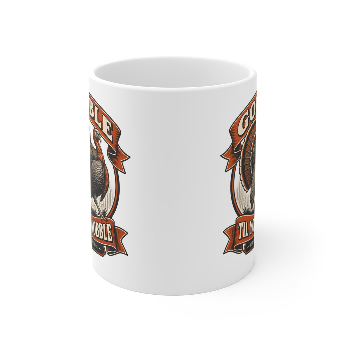 Gobble Til You Wobble Coffee Mug 11oz