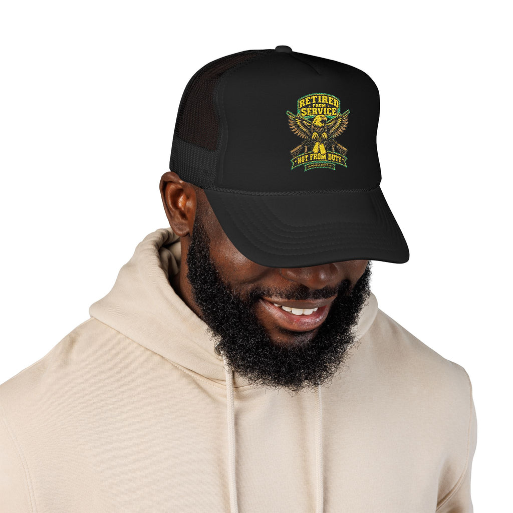 Retired From Service Not From Duty Foam Trucker Hat
